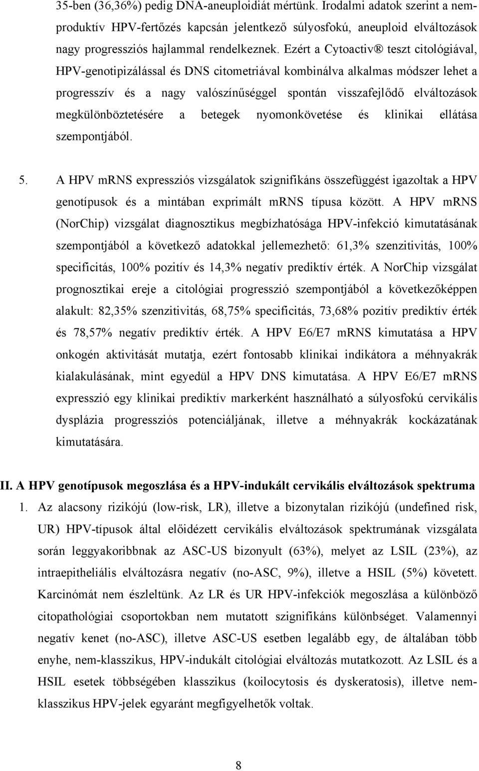 megkülönböztetésére a betegek nyomonkövetése és klinikai ellátása szempontjából. 5.