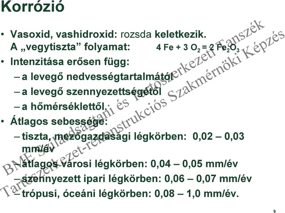 nedvességtartalmától a levegő szennyezettségétől a hőmérséklettől.