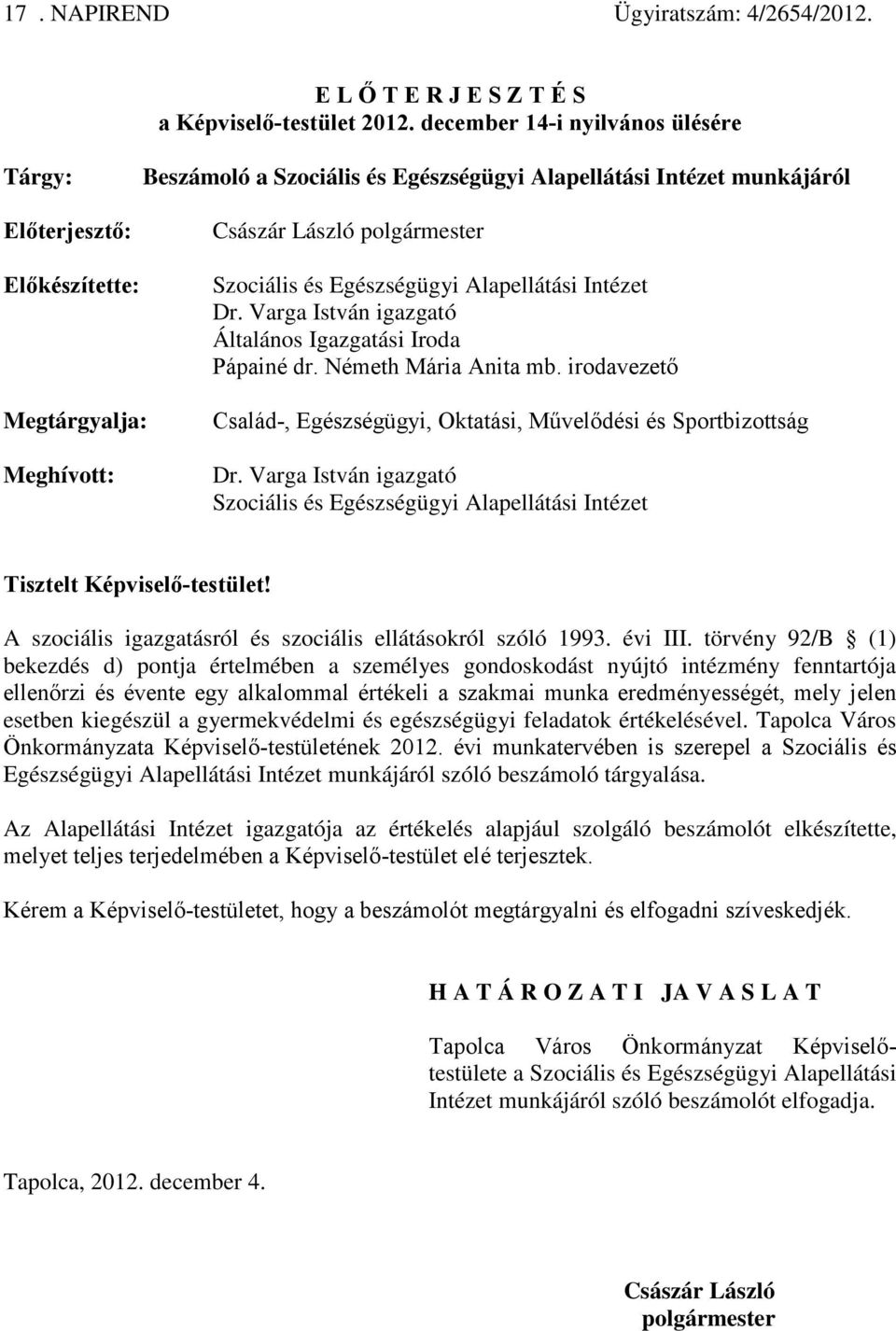 Alapellátási Intézet Dr. Varga István igazgató Általános Igazgatási Iroda Pápainé dr. Németh Mária Anita mb.