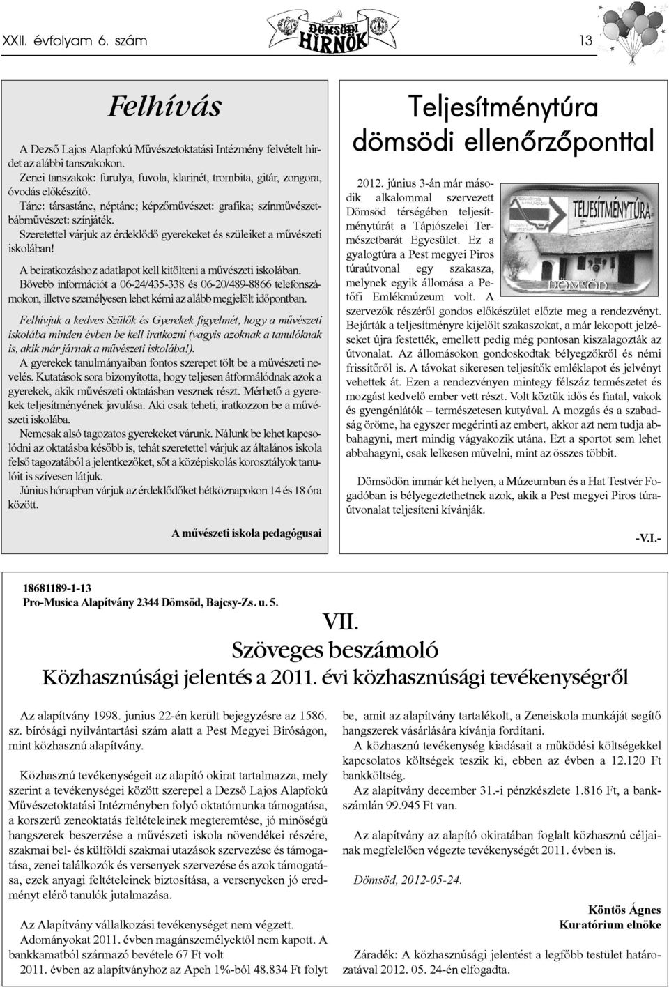 Szeretettel várjuk az érdeklődő gyerekeket és szüleiket a művészeti iskolában! A beiratkozáshoz adatlapot kell kitölteni a művészeti iskolában.