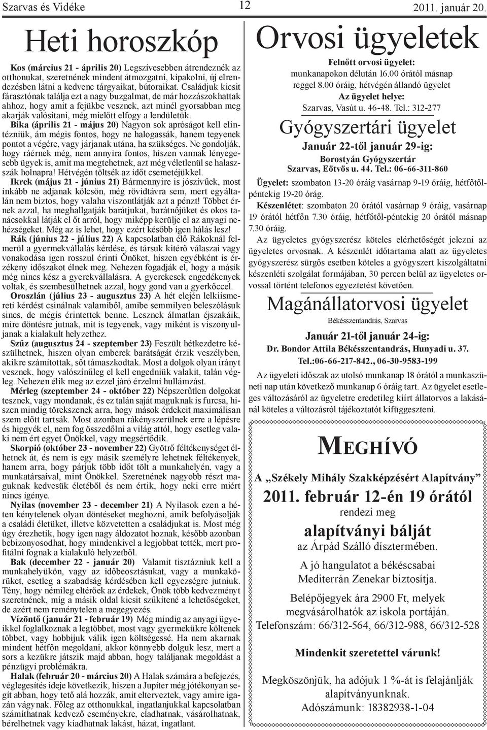 Családjuk kicsit fárasztónak találja ezt a nagy buzgalmat, de már hozzászokhattak ahhoz, hogy amit a fejükbe vesznek, azt minél gyorsabban meg akarják valósítani, még mielőtt elfogy a lendületük.