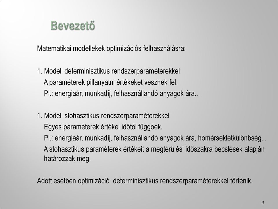 : energiaár, munkadíj, felhasznállandó anyagok ára... 1.