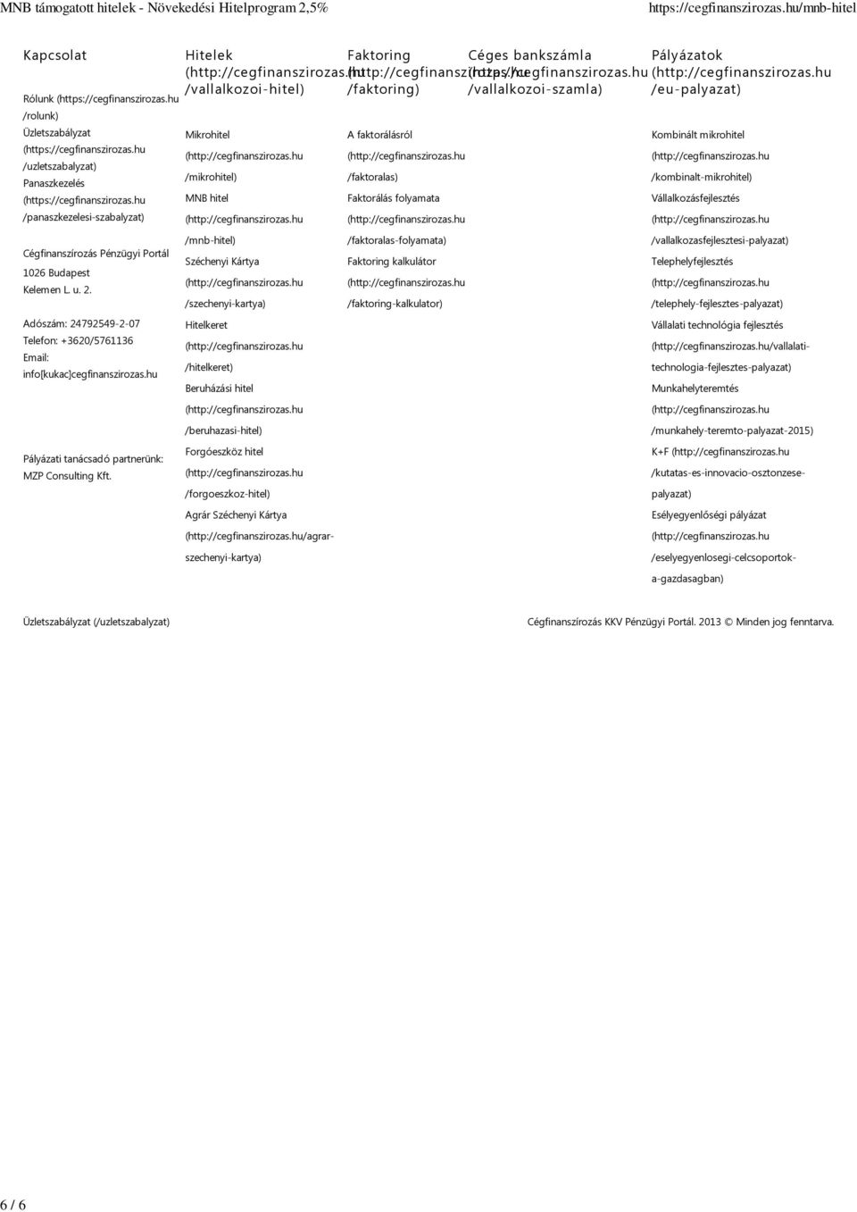 Kombinált mikrohitel /faktoralas) /kombinalt-mikrohitel) Faktorálás folyamata Vállalkozásfejlesztés Cégfinanszírozás Pénzügyi Portál 1026 Budapest Kelemen L. u. 2.