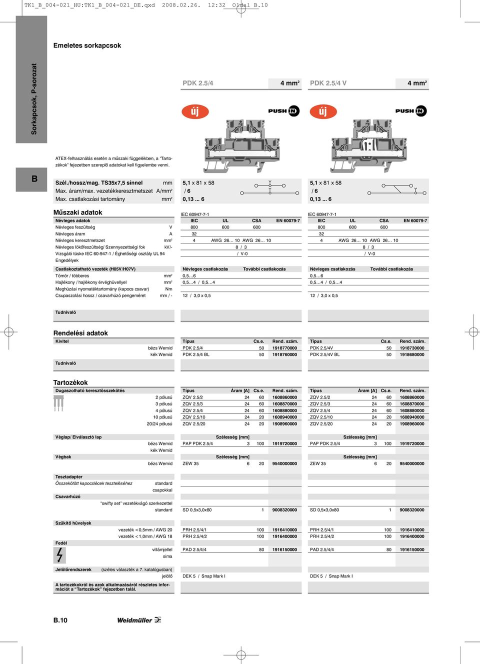 vezetékkeresztmetszet A/mm 2 Max. csatlakozási tartomány mm 2 0,13... 6 0,13.