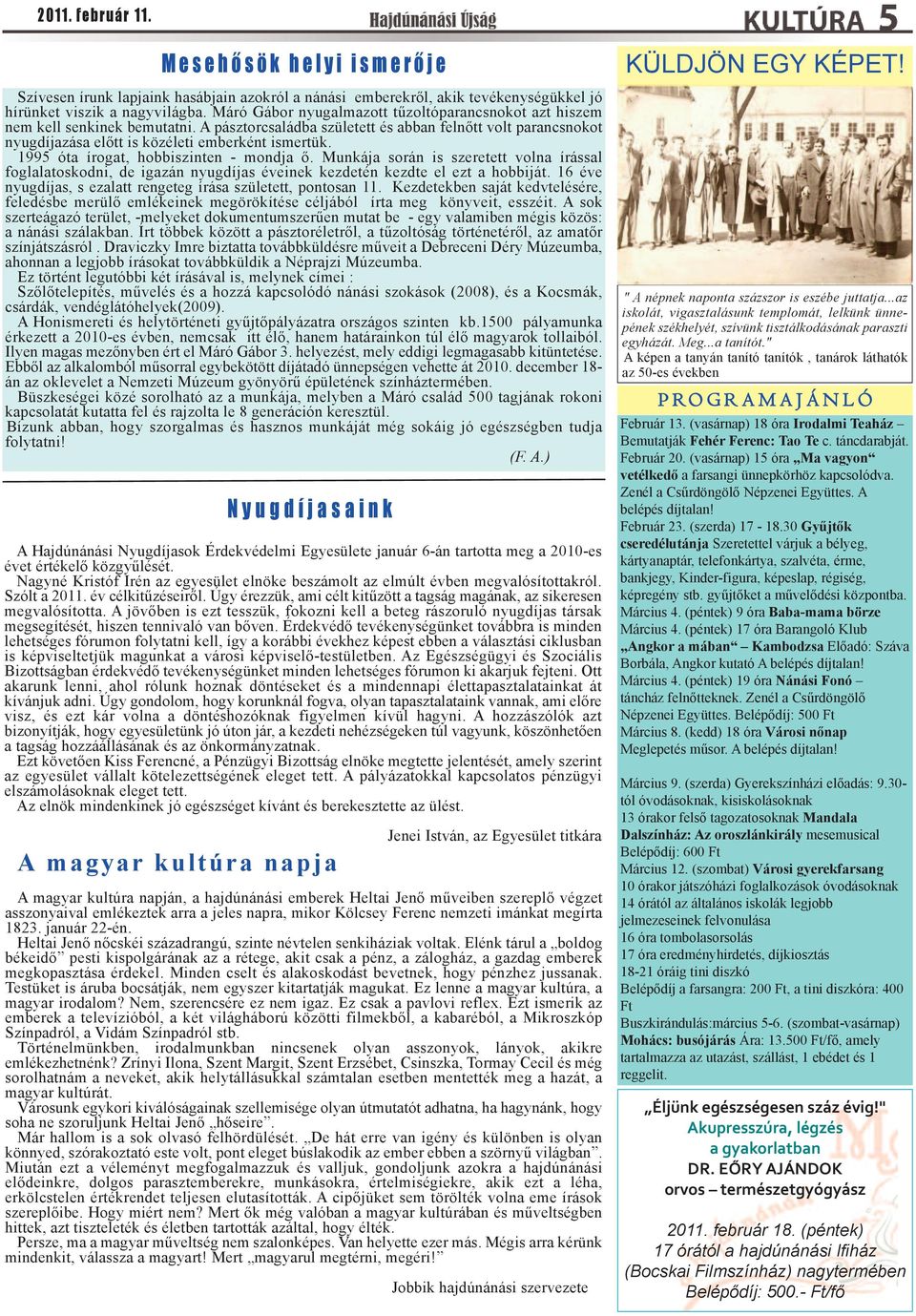 1995 óta írogat, hobbiszinten - mondja ő. Munkája során is szeretett volna írással foglalatoskodni, de igazán nyugdíjas éveinek kezdetén kezdte el ezt a hobbiját.