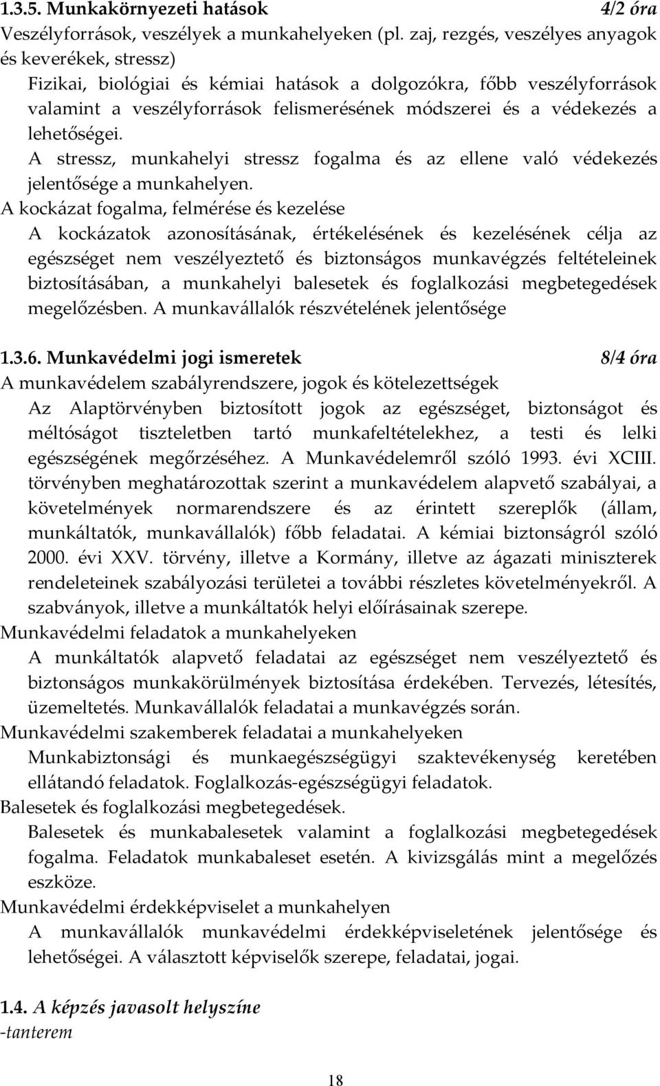 lehetőségei. A stressz, munkahelyi stressz fogalma és az ellene való védekezés jelentősége a munkahelyen.