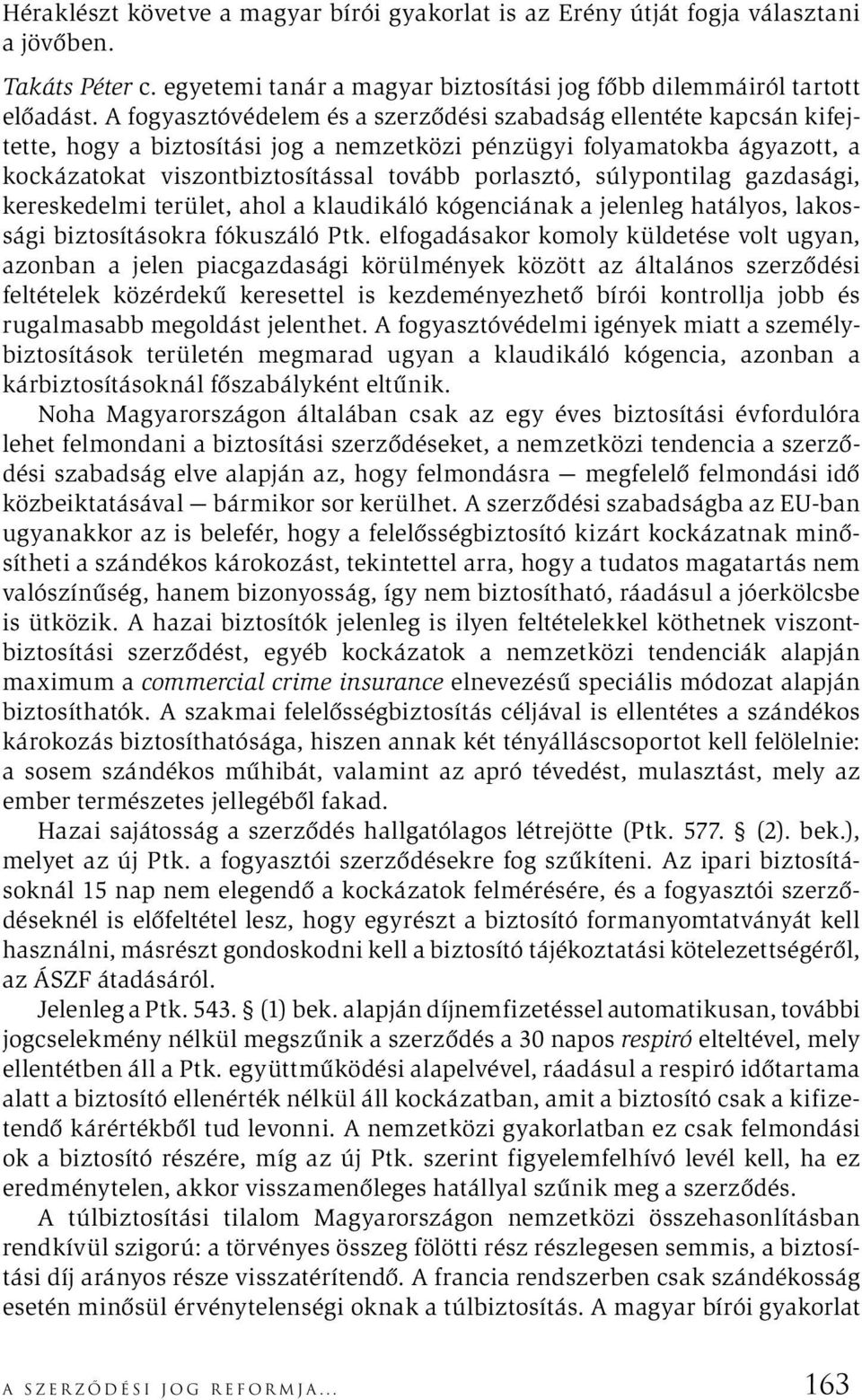 súlypontilag gazdasági, kereskedelmi terület, ahol a klaudikáló kógenciának a jelenleg hatályos, lakossági biztosításokra fókuszáló Ptk.