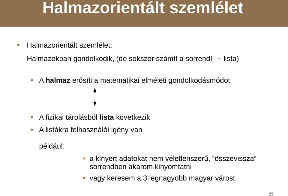 lista) A halmaz erősíti a matematikai elméleti gondolkodásmódot A fizikai tárolásból lista