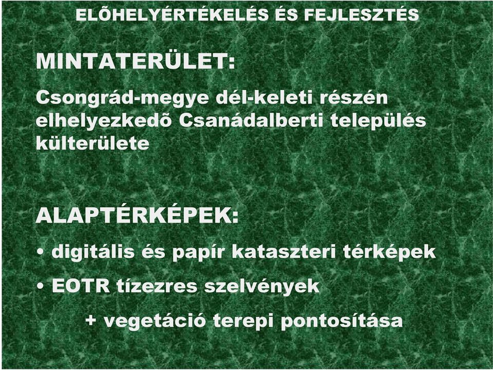 Csanádalberti település külterülete ALAPTÉRKÉPEK: