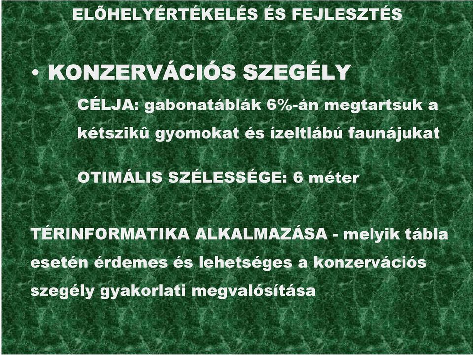 faunájukat OTIMÁLIS SZÉLESSÉGE: 6 méter TÉRINFORMATIKA ALKALMAZÁSA -