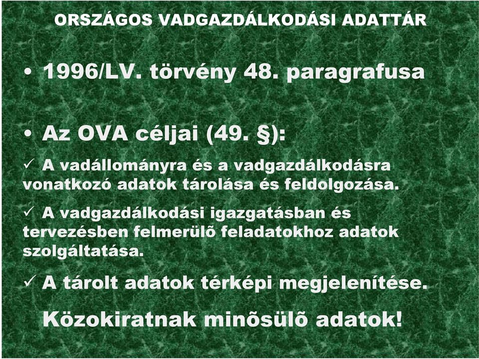 ): A vadállományra és a vadgazdálkodásra vonatkozó adatok tárolása és