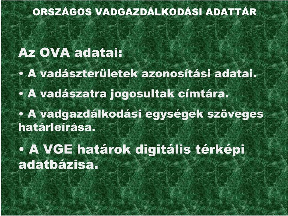 A vadászatra jogosultak címtára.