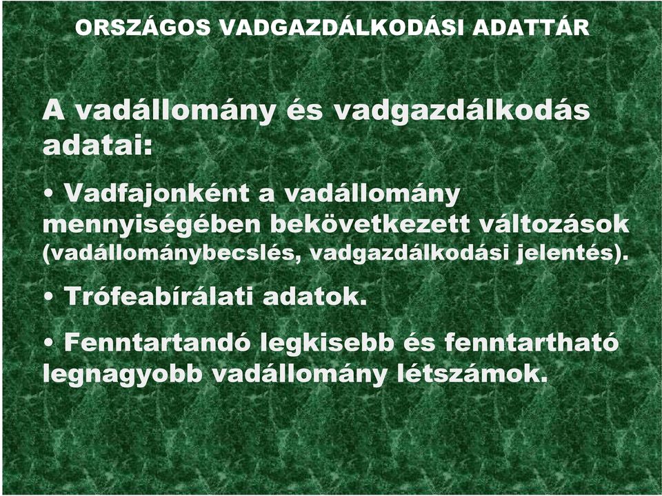 változások (vadállománybecslés, vadgazdálkodási jelentés).