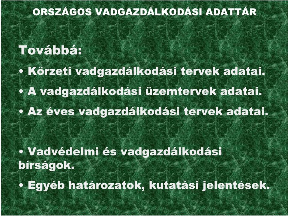 A vadgazdálkodási üzemtervek adatai.