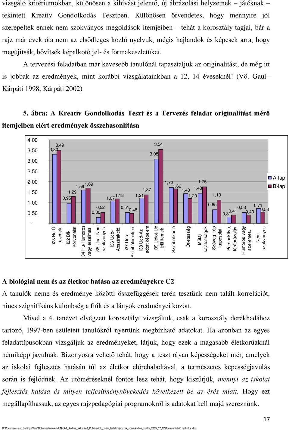 képesek arra, hogy megújítsák, bővítsék képalkotó jel- és formakészletüket.