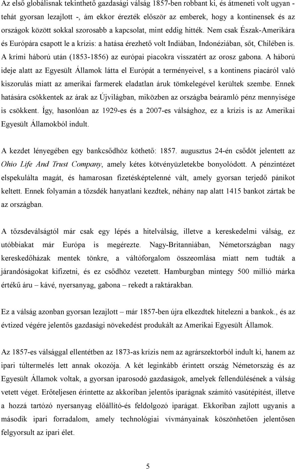 A krími háború után (1853-1856) az európai piacokra visszatért az orosz gabona.