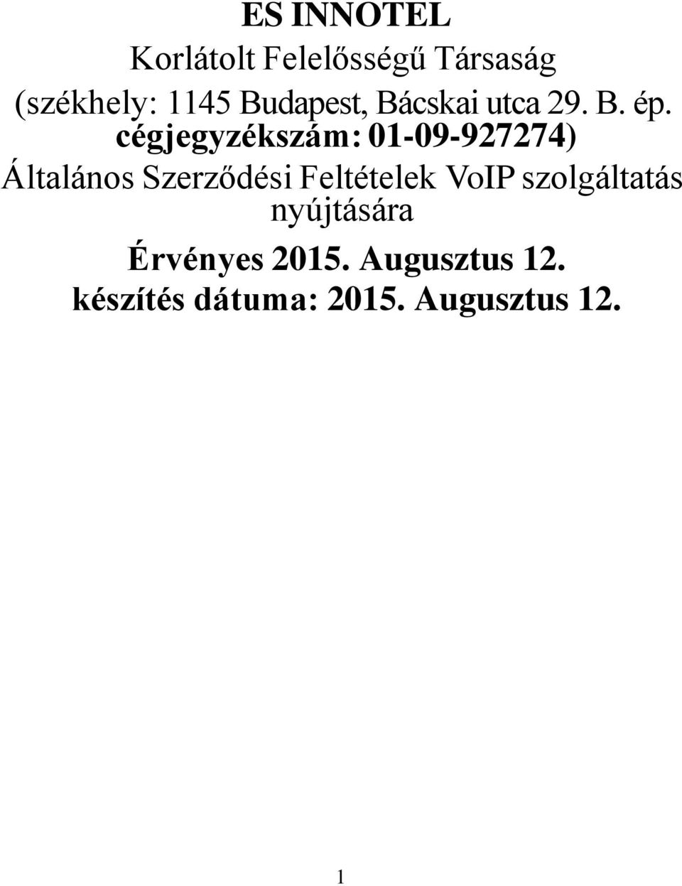 cégjegyzékszám: 01-09-927274) Általános Szerződési Feltételek