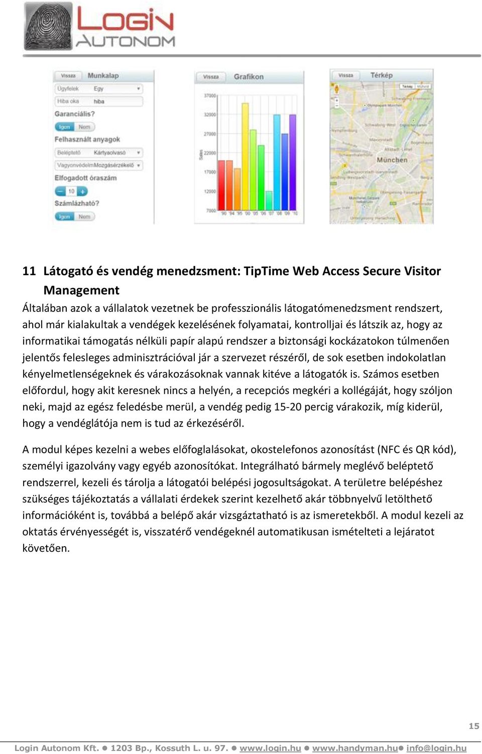 szervezet részéről, de sok esetben indokolatlan kényelmetlenségeknek és várakozásoknak vannak kitéve a látogatók is.