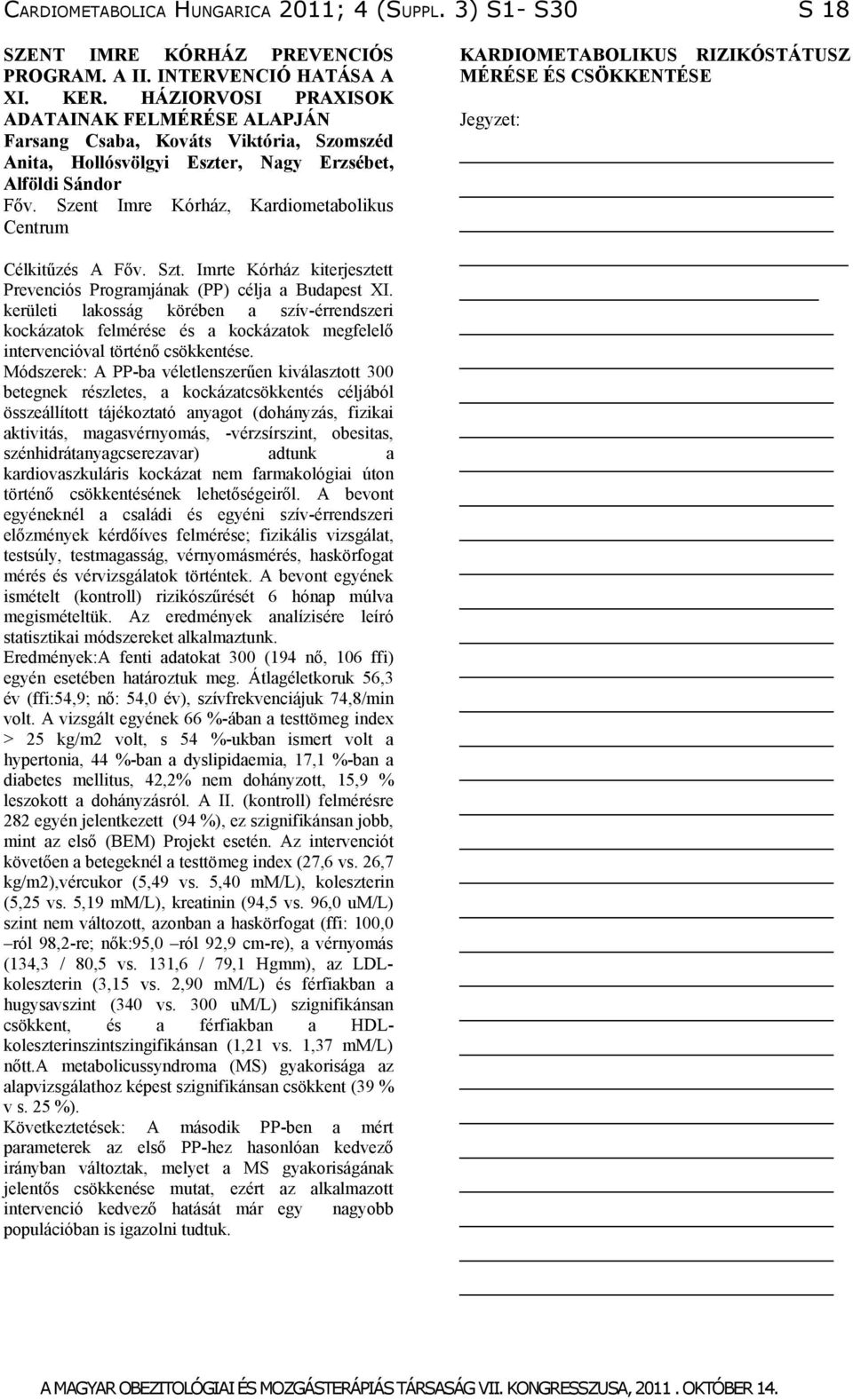 Szent Imre Kórház, Kardiometabolikus Centrum Célkitűzés A Főv. Szt. Imrte Kórház kiterjesztett Prevenciós Programjának (PP) célja a Budapest XI.