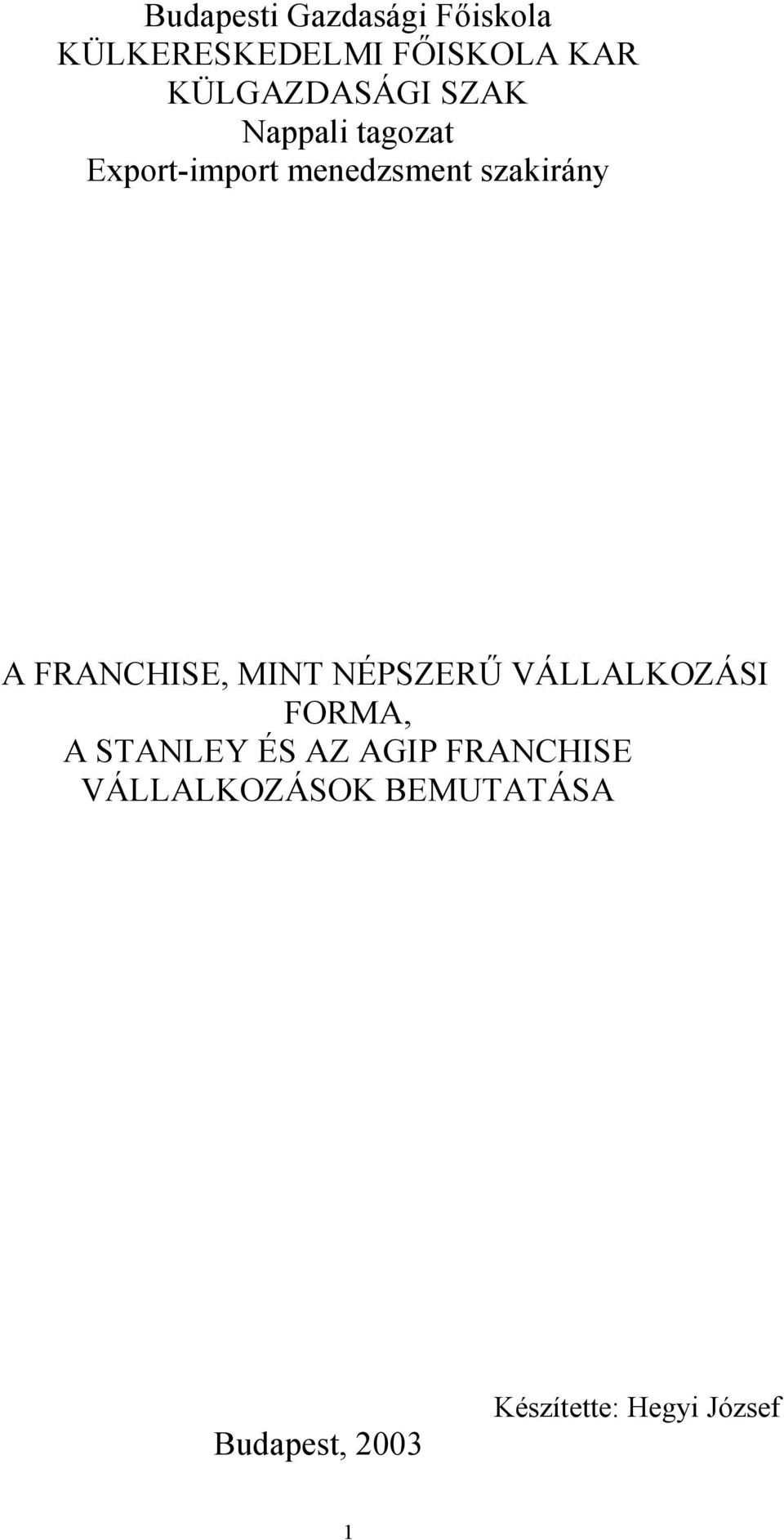 szakirány A FRANCHISE, MINT NÉPSZERŰ VÁLLALKOZÁSI FORMA, A STANLEY