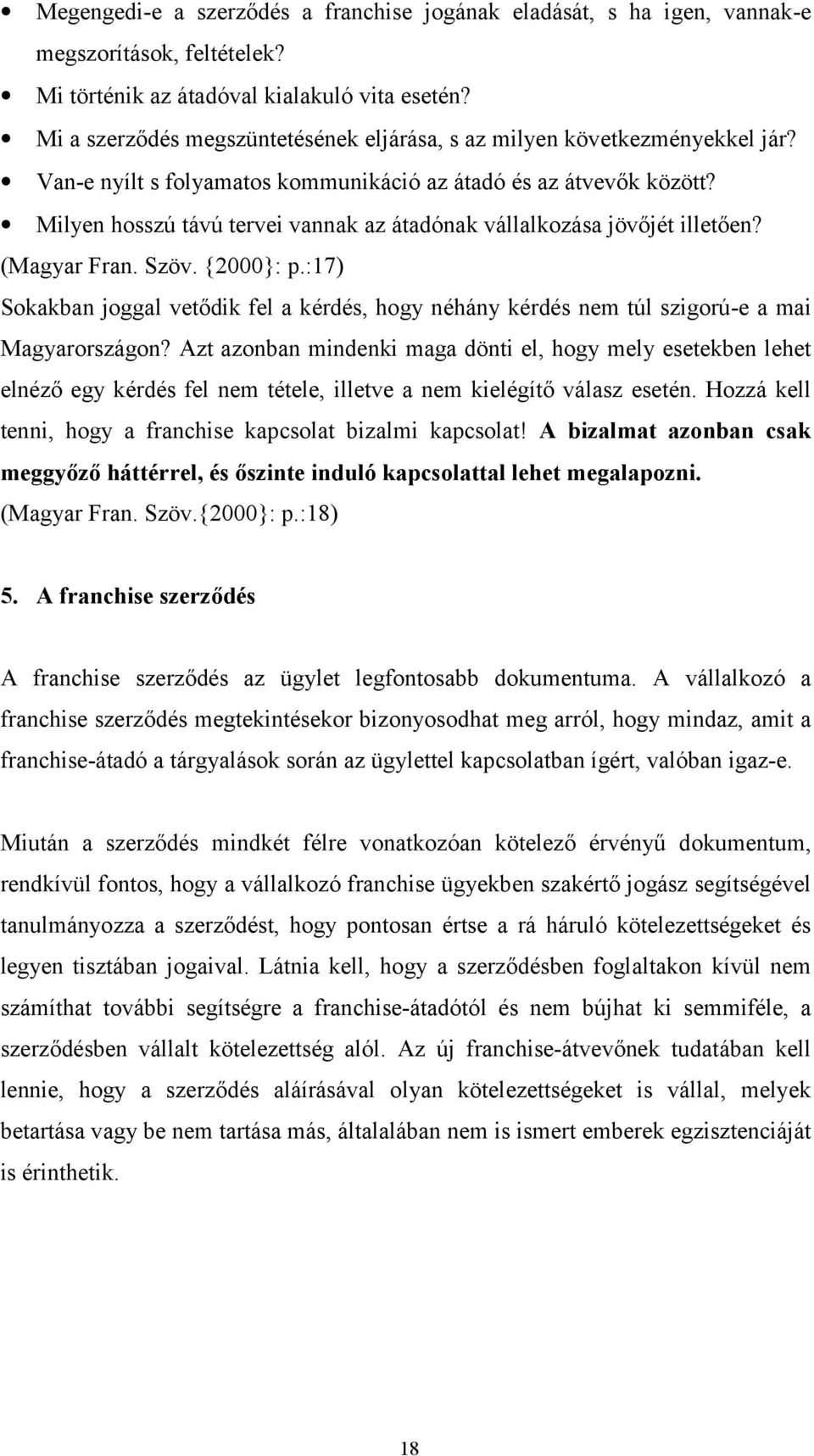 Milyen hosszú távú tervei vannak az átadónak vállalkozása jövőjét illetően? (Magyar Fran. Szöv. {2000}: p.