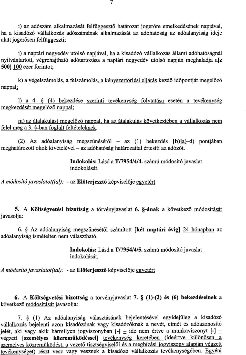 100 ezer forintot ; k) a végelszámolás, a felszámolás, a kényszertörlési eljárás kezd ő id őpontját megel őző nappali 1) a 4.