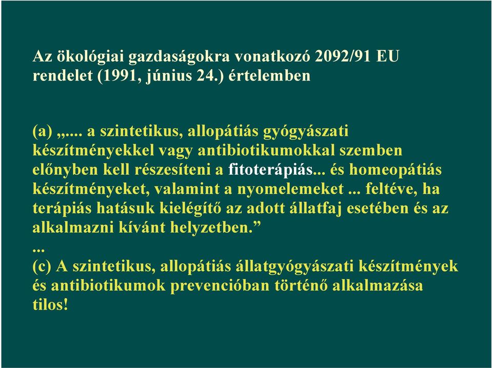 fitoterápiás... és homeopátiás készítményeket, valamint a nyomelemeket.