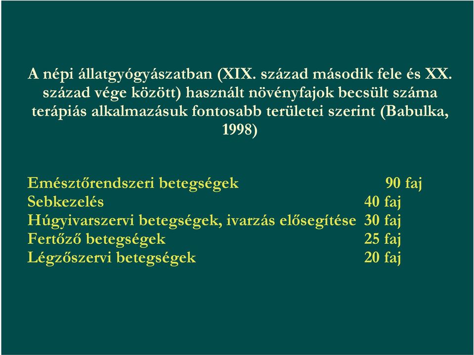 fontosabb területei szerint (Babulka, 1998) Emésztőrendszeri betegségek 90 faj