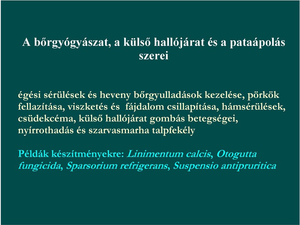 csüdekcéma, külső hallójárat gombás betegségei, nyírrothadás és szarvasmarha talpfekély Példák