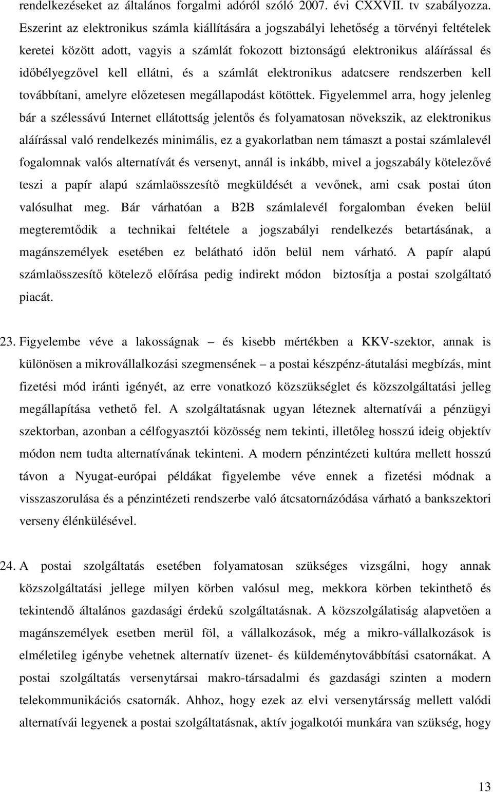 ellátni, és a számlát elektronikus adatcsere rendszerben kell továbbítani, amelyre előzetesen megállapodást kötöttek.