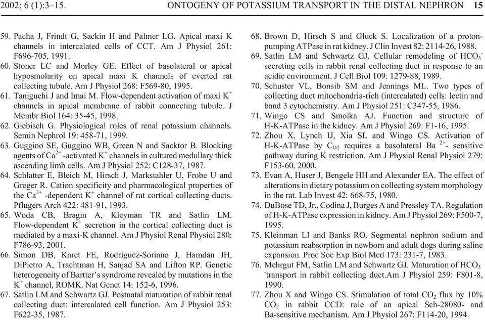 61. Taniguchi J and Imai M. Flow-dependent activation of maxi K + channels in apical membrane of rabbit connecting tubule. J Membr Biol 164: 35-45, 1998. 62. Giebisch G.