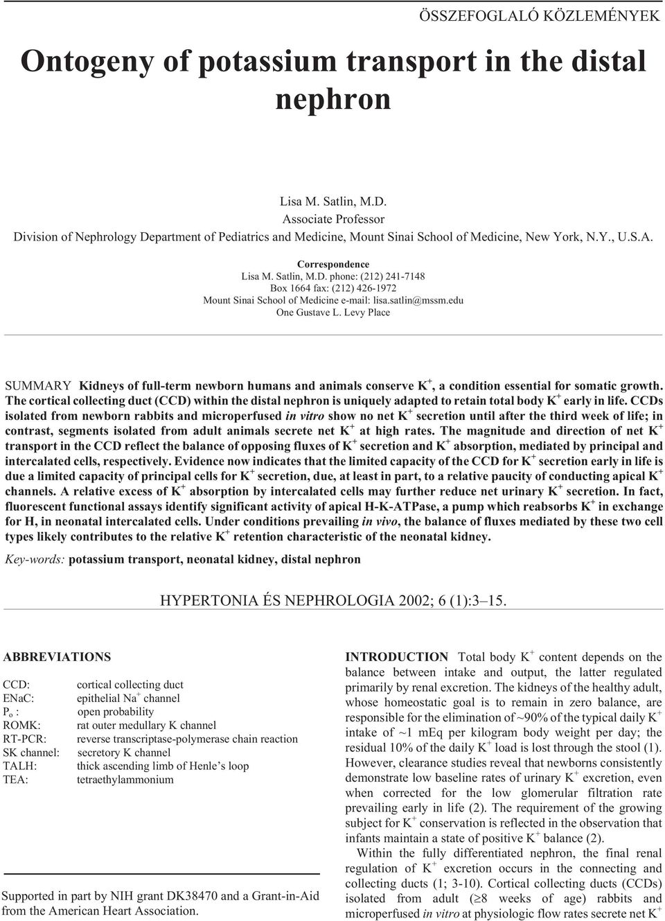 satlin@mssm.edu One Gustave L. Levy Place SUMMARY Kidneys of full-term newborn humans and animals conserve K +, a condition essential for somatic growth.