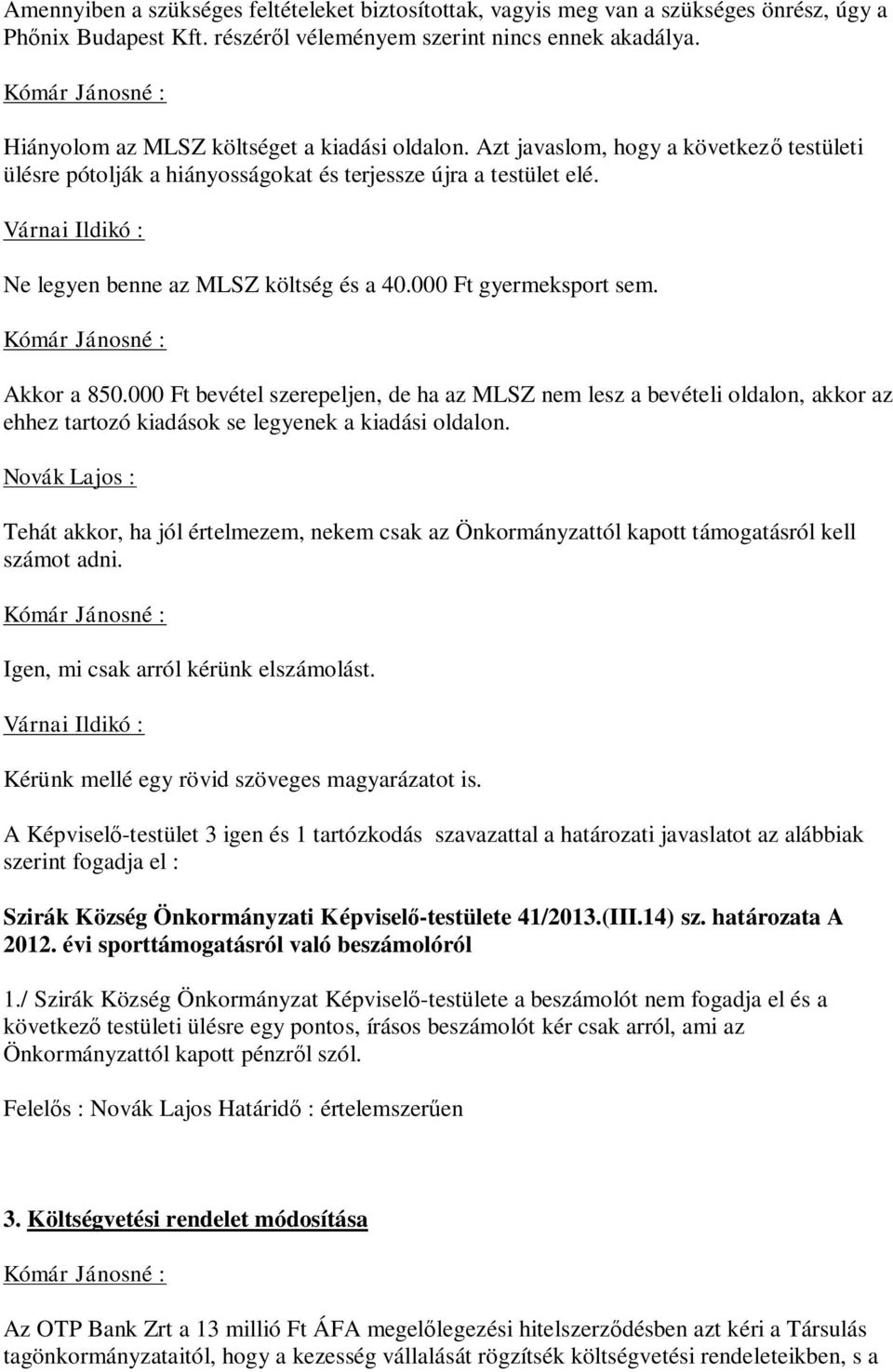 Várnai Ildikó : Ne legyen benne az MLSZ költség és a 40.000 Ft gyermeksport sem. Akkor a 850.