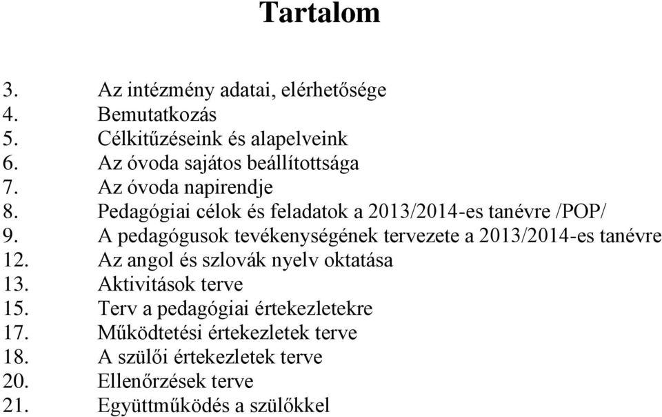 A pedagógusok tevékenységének tervezete a 2013/2014-es tanévre 12. Az angol és szlovák nyelv oktatása 13.