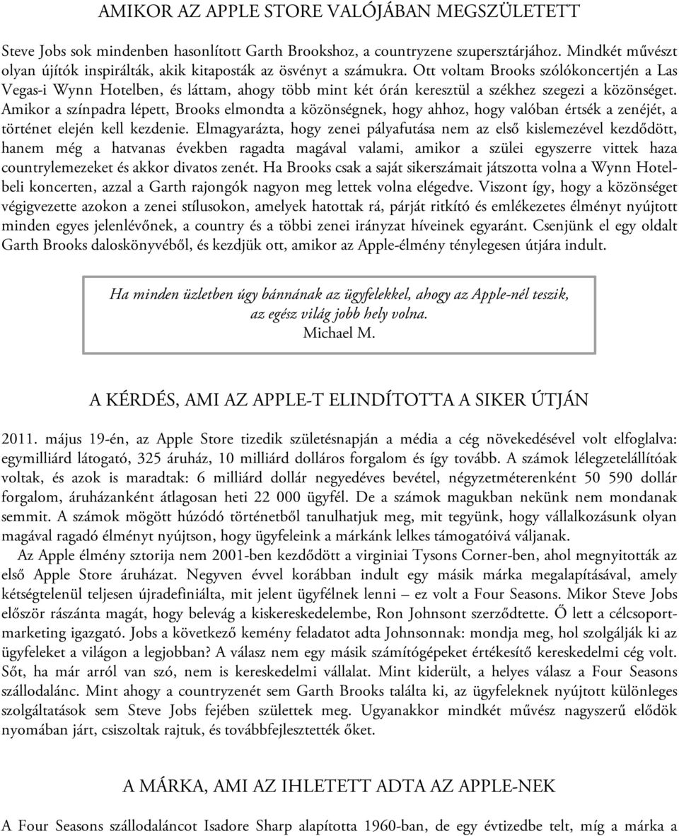 Ott voltam Brooks szólókoncertjén a Las Vegas-i Wynn Hotelben, és láttam, ahogy több mint két órán keresztül a székhez szegezi a közönséget.