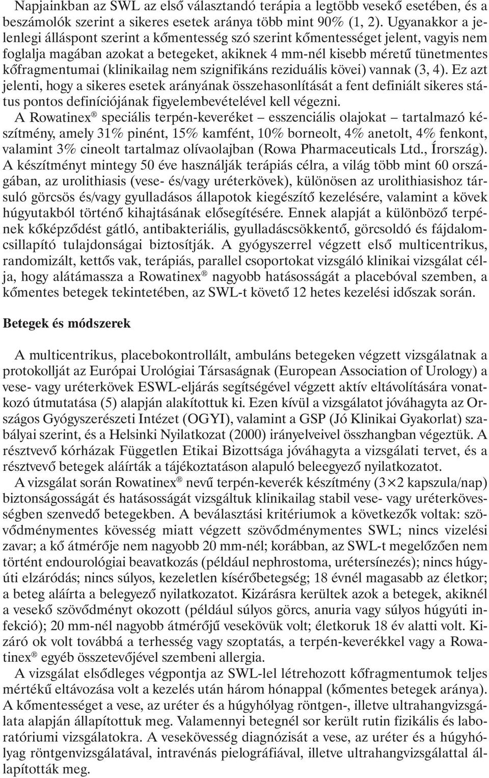 (klinikailag nem szignifikáns reziduális kövei) vannak (3, 4).