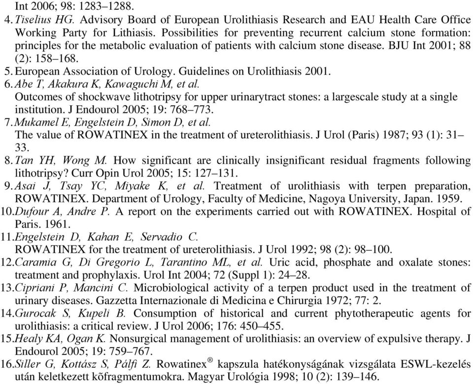 European Association of Urology. Guidelines on Urolithiasis 2001. 6. Abe T, Akakura K, Kawaguchi M, et al.