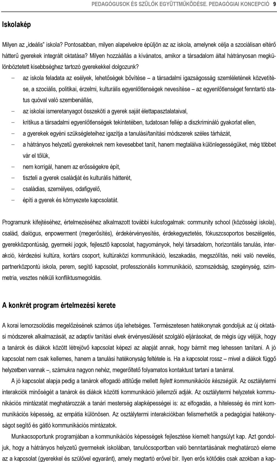 Milyen hozzáállás a kívánatos, amikor a társadalom által hátrányosan megkülönböztetett kisebbséghez tartozó gyerekekkel dolgozunk?