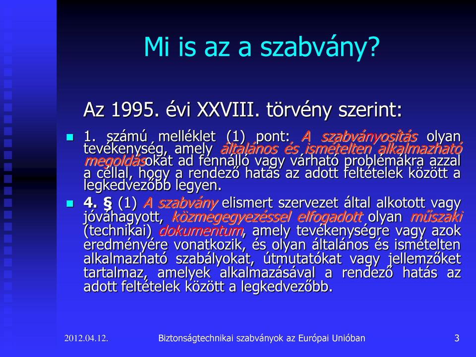 rendező hatás az adott feltételek között a legkedvezőbb legyen. 4.