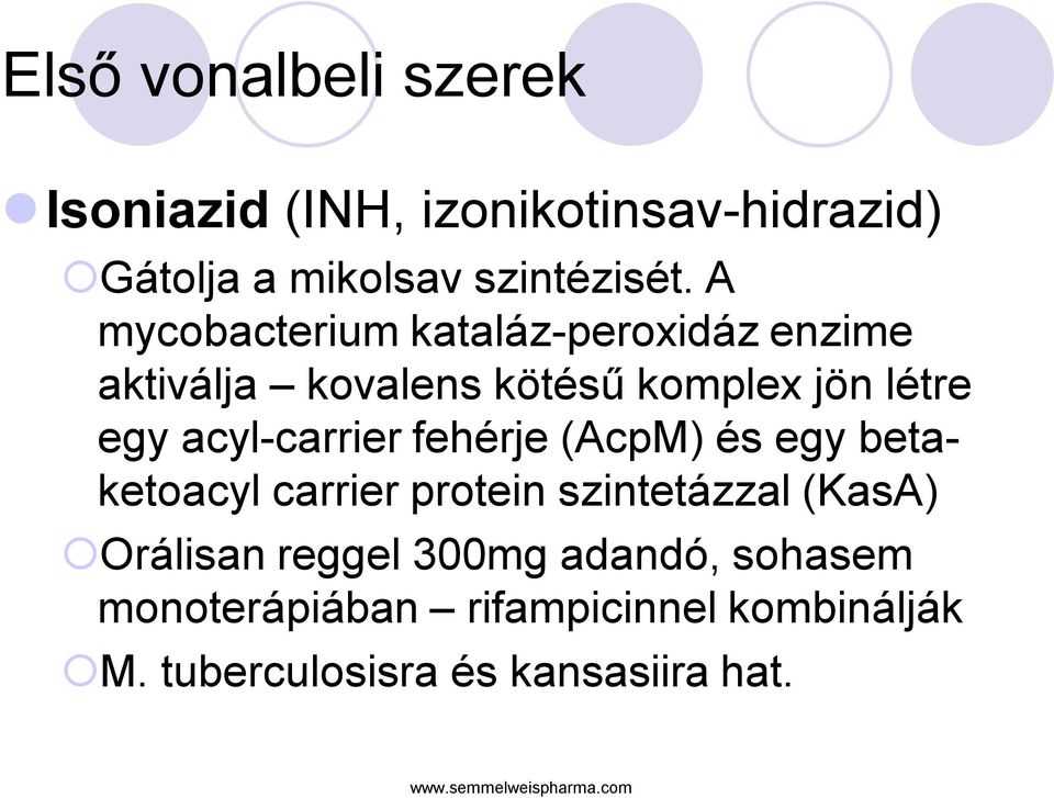 acyl-carrier fehérje (AcpM) és egy betaketoacyl carrier protein szintetázzal (KasA) Orálisan