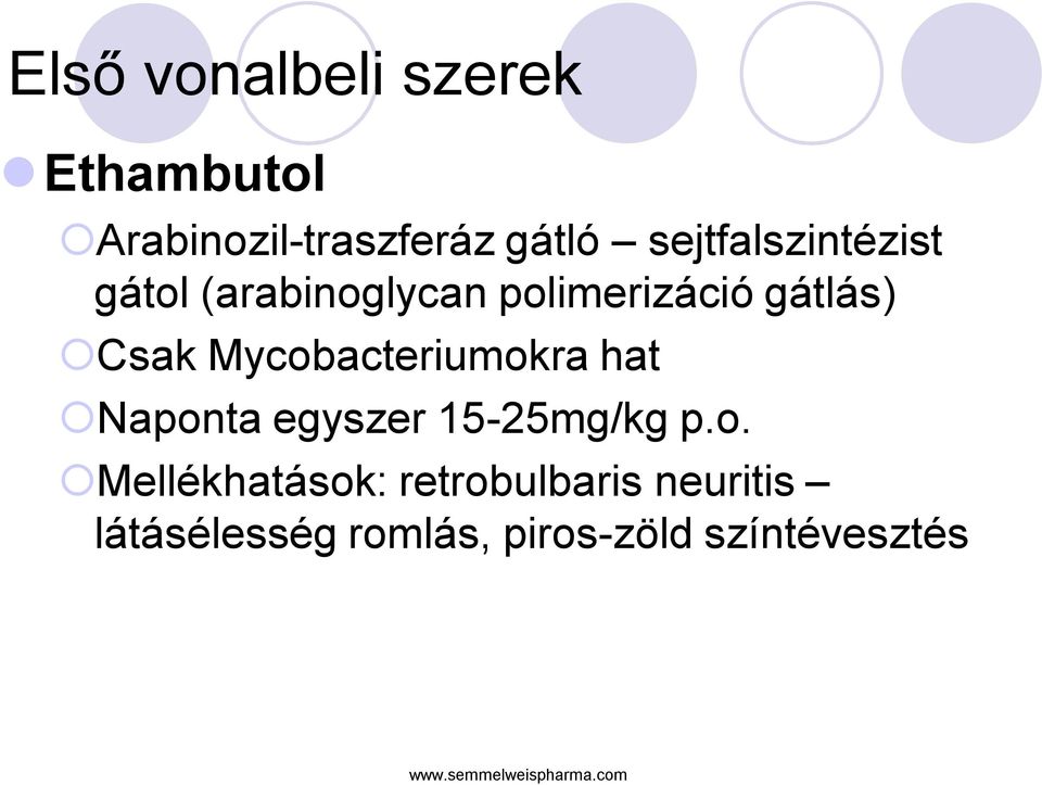 Mycobacteriumokra hat Naponta egyszer 15-25mg/kg p.o.