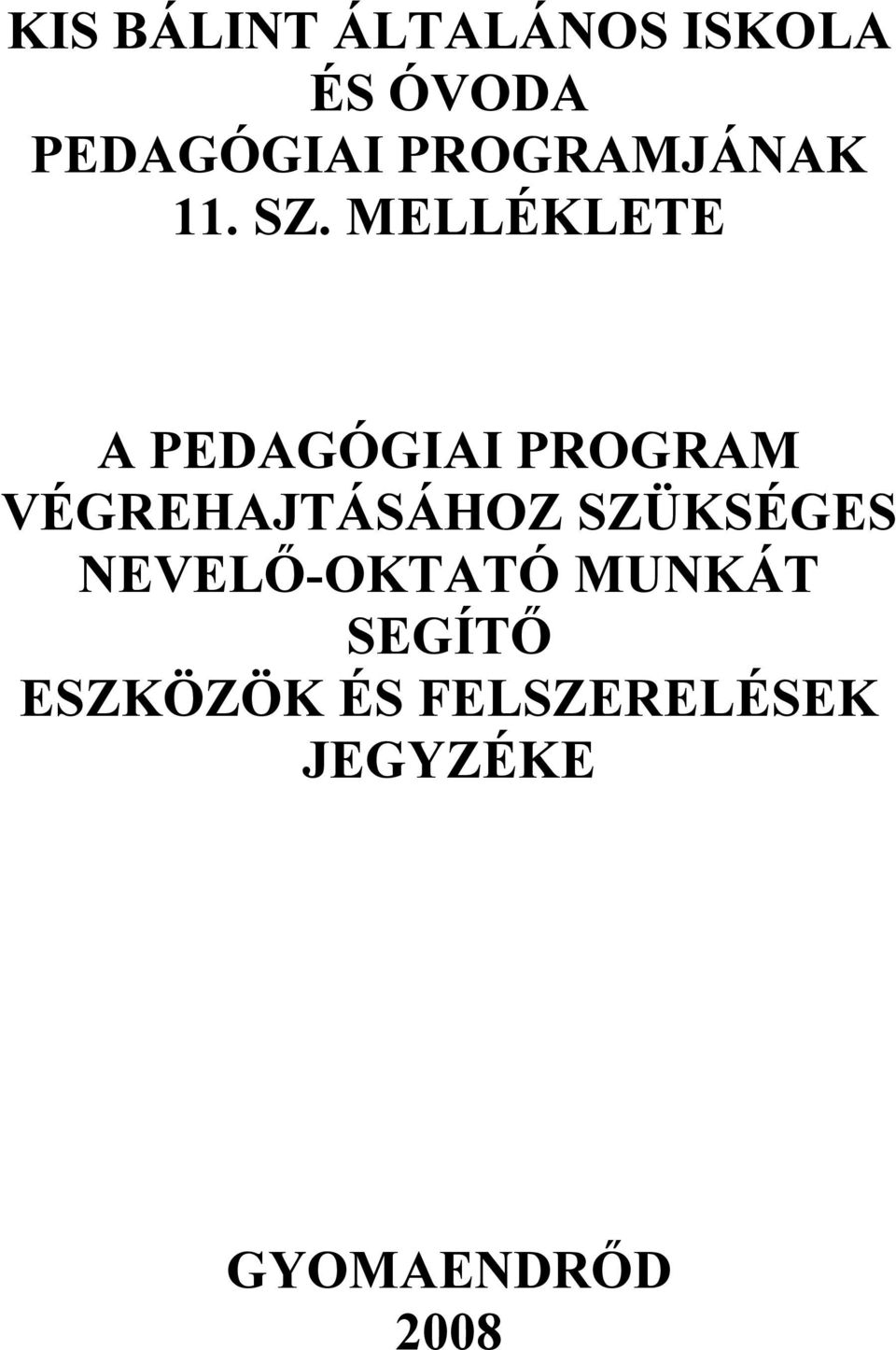 MELLÉKLETE A PEDAGÓGIAI PROGRAM VÉGREHAJTÁSÁHOZ