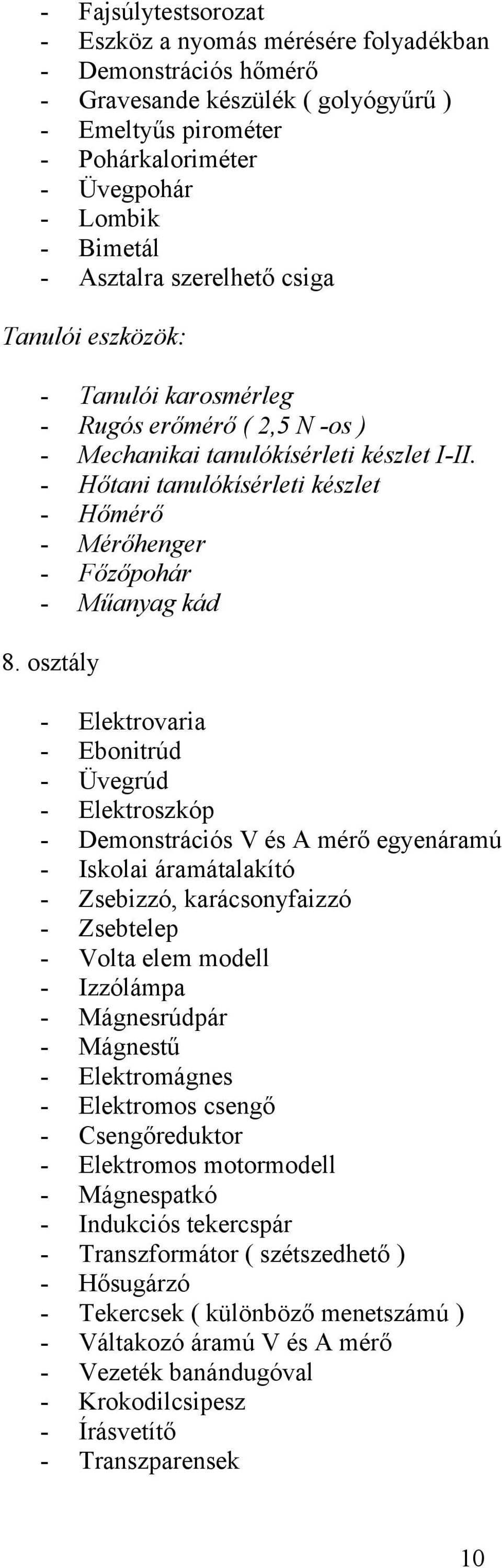 - Hőtani tanulókísérleti készlet - Hőmérő - Mérőhenger - Főzőpohár - Műanyag kád 8.