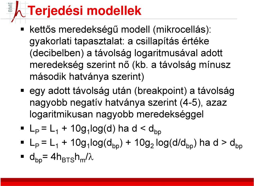 a távolság mínusz második hatványa szerint) egy adott távolság után (breakpoint) a távolság nagyobb negatív hatványa