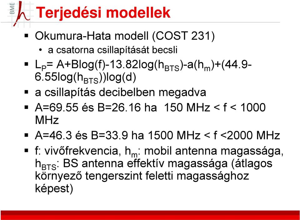 16 ha 150 MHz < f < 1000 MHz A=46.3 és B=33.