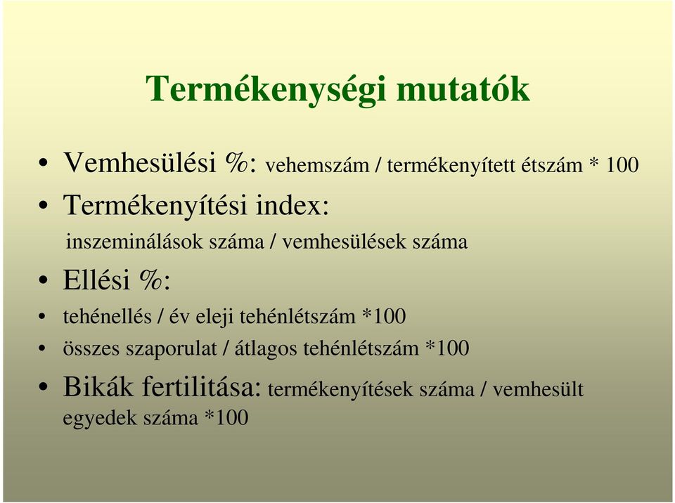 tehénellés / év eleji tehénlétszám *100 összes szaporulat / átlagos