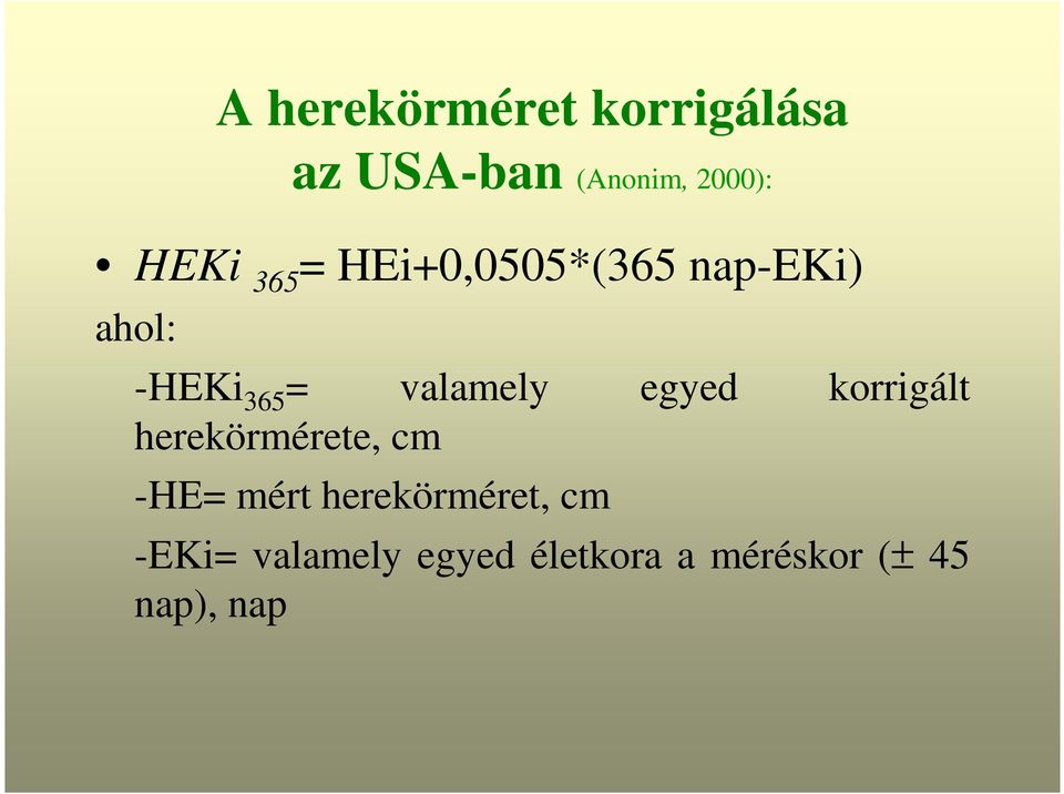 egyed korrigált herekörmérete, cm -HE= mért herekörméret,