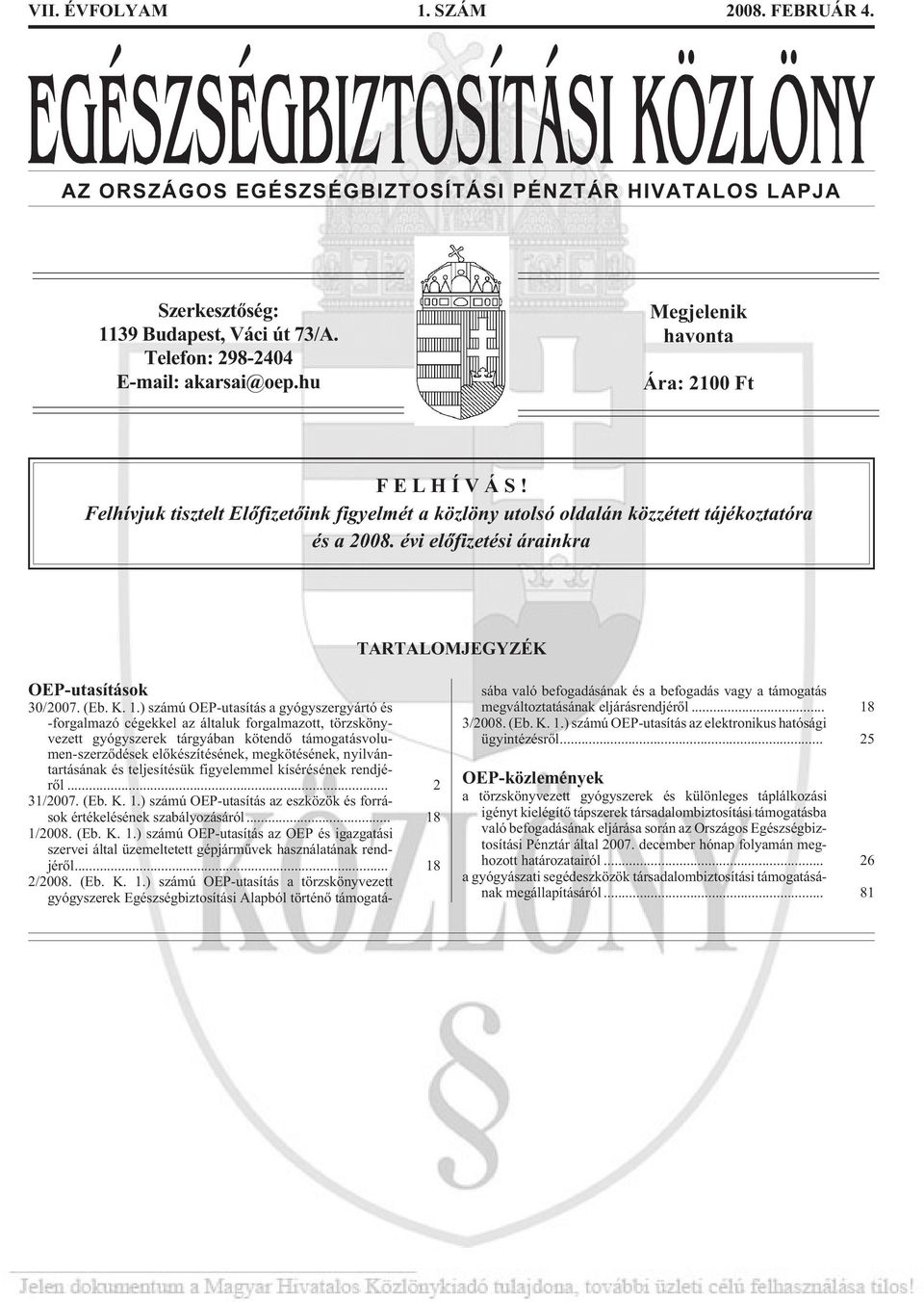 évi elõfizetési árainkra TARTALOMJEGYZÉK OEP-utasítások 30/2007. (Eb. K. 1.