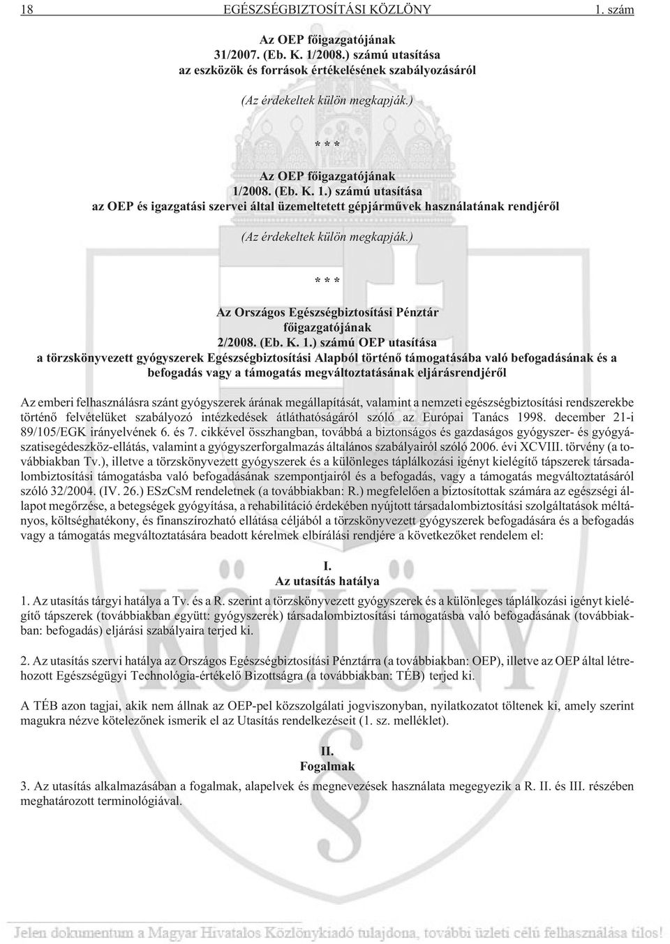 ) *** Az Országos Egészségbiztosítási Pénztár fõigazgatójának 2/2008. (Eb. K. 1.