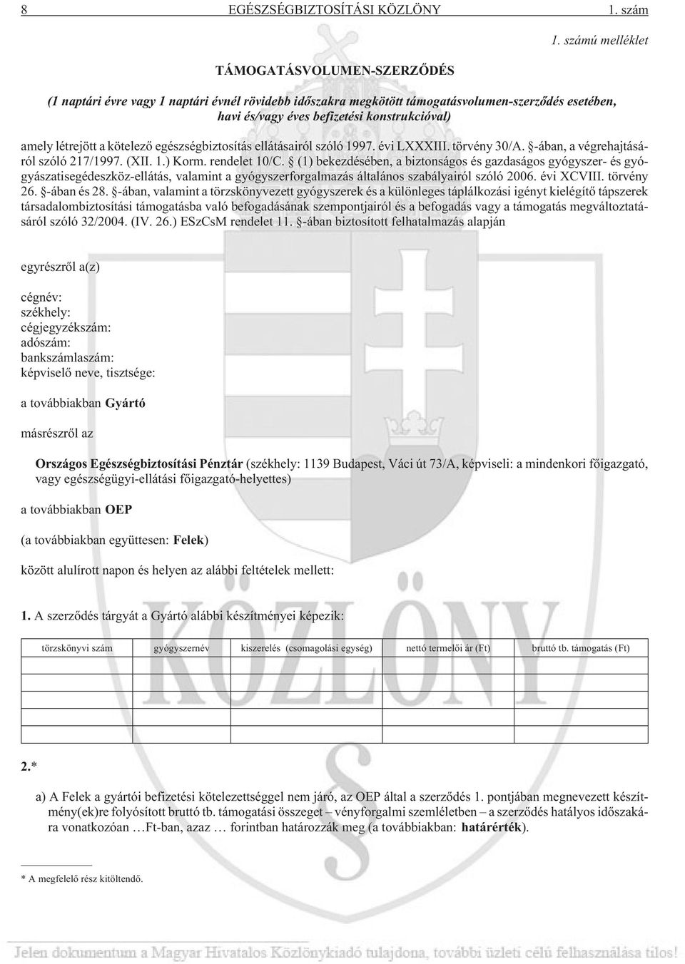 egészségbiztosítás ellátásairól szóló 1997. évi LXXXIII. törvény 30/A. -ában, a végrehajtásáról szóló 217/1997. (XII. 1.) Korm. rendelet 10/C.